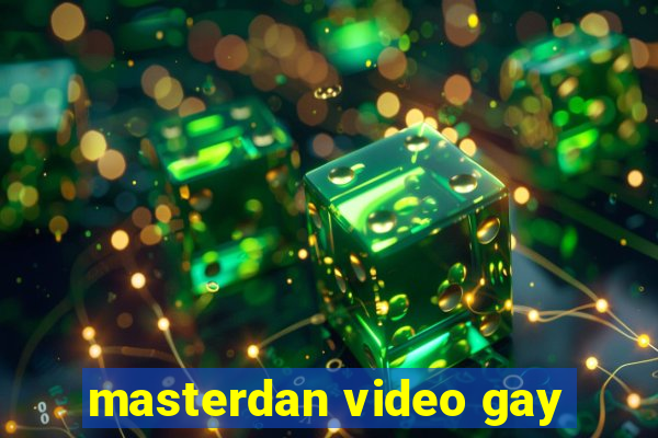 masterdan video gay